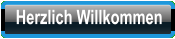 Herzlich Willkommen